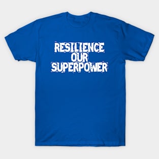 Resilience: Our Superpower T-Shirt